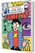 Capire, Fare e Reinventare il Fumetto