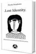 .Lost Identity. Illustrazioni surrealiste di un’identità persa