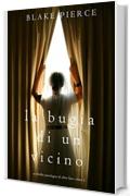 La Bugia di un Vicino (Un Thriller Psicologico di Chloe Fine—Libro 2)