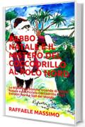 BABBO NATALE E IL MISTERO DEL COCCODRILLO AL POLO NORD: Le Misteriose Eroiche vicende di Babbo Natale e del Piccolo Coccodrillo negli Estremi Nord e Sud ... (BABBO NATALE. MISTERO AL POLO NORD Vol. 2)