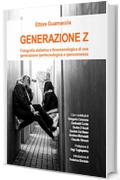 Generazione Z: Fotografia statistica e fenomenologica di una generazione ipertecnologica e iperconnessa