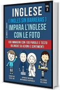 Inglese ( Ingles Sin Barreras ) Impara L’Inglese Con Le Foto (Vol 3): 100 immagini con 100 parole e testo bilingue su Azioni e Sentimenti (Foreign Language Learning Guides)