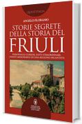 Storie segrete della storia del Friuli