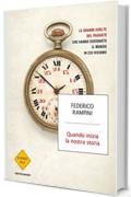 Quando inizia la nostra storia: Le grandi svolte del passato che hanno disegnato il mondo in cui viviamo