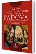 I luoghi e i racconti più strani di Padova