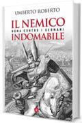 Il nemico indomabile: Roma contro i Germani