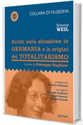 Scritti sulla situazione in Germania e le origini del totalitarismo: Prefazione di Luciano Pellicani con saggi di Giuseppe Gagliano, Luigi Iannone, Hannah Arendt