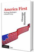 America First: Da George Washington a Donald Trump (Universale paperbacks Il Mulino)