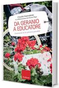 Da geranio a educatore: Frammenti di un percorso possibile (Capire con il cuore)