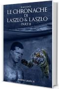 CRONACHE LASZLO & LASZLO II