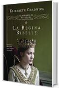 La regina ribelle: Vol. 1 (Il romanzo di Eleonora di Aquitania)