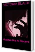 Quattro Ore Al Piacere