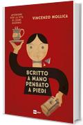 Scritto a mano pensato a piedi: Aforismi per la vita di ogni giorno