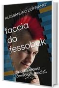 faccia da fessobuk: raccolta di post comici per asociali