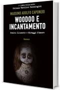 Woodoo e Incantamento: Realtà illusorie e miraggi d’amore (Collana Thriller Psicologici Vol. 2)