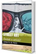 Street Art: vandali o artisti? (I Quaderni d'Arte del Bardo)