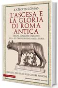 L’ascesa e la gloria di Roma antica