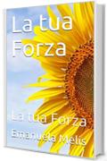 La tua Forza: La tua Forza