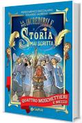 Quattro moschettieri e mezzo: la più incredibile storia mai scritta