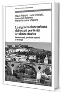 La rigenerazione urbana dei tessuti periferici a valenza storica: Declinazioni, possibili scenari e strategie