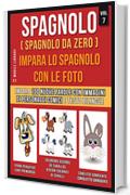 Spagnolo ( Spagnolo da zero ) Impara lo spagnolo con le foto (Vol 7): Impara 100 nuove parole con immagini di personaggi comici e testo bilingue (Foreign Language Learning Guides)