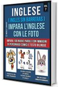 Inglese ( Ingles Sin Barreras ) Impara L’Inglese Con Le Foto (Vol 7): Impara 100 nuove parole con immagini di personaggi comici e testo bilingue (Foreign Language Learning Guides)