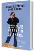 Anche le parole sono nomadi: I vinti e i futuri vincitori cantati da Fabrizio De André nei testi delle canzoni e nei suoi interventi in pubblico