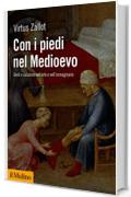 Con i piedi nel Medioevo: Gesti e calzature nell'arte e nell'immaginario (Biblioteca storica)