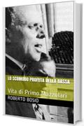 Lo scomodo profeta della Bassa: Vita di Primo Mazzolari