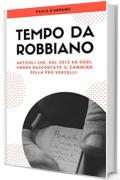 Tempo da Robbiano: Articoli che, dal 2013 ad oggi, hanno raccontato il cammino della Pro Vercelli