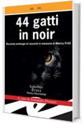 44 gatti in noir: Seconda antologia di racconti in memoria di Marco Frilli