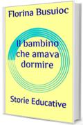 Il bambino che amava dormire: Storie Educative