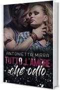 Tutto l'amore che odio