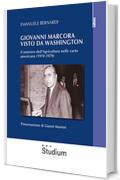 Giovanni Marcora visto da Washington: Il ministro dell'Agricoltura nelle carte americane (1974-1979)