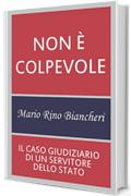 Non è colpevole: Il caso giudiziario  di un servitore dello Stato