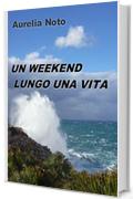 Un weekend lungo una vita