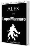 Alex e il Lupo Mannaro (Alex nel Paese delle Meraviglie vol. 4)