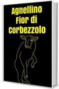 Agnellino Fior di Corbezzolo (Storie della Contea di Yuanglud Vol. 1)