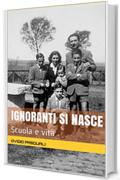 Ignoranti si nasce: Scuola e vita