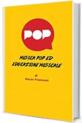 Musica Pop ed Educazione Musicale: L’analisi del possibile connubio formativo tra popular music e nuove tecnologie