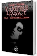 Cresciuti nell'ombra (Vampire Legacy Trilogy Vol. 2)