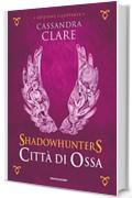 Shadowhunters - Città di Ossa (edizione illustrata) (Shadowhunters. The Mortal Instruments (versione italiana) Vol. 1)