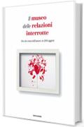 Il museo delle relazioni interrotte: Ciò che resta dell'amore, in 203 oggetti