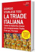 La triade italiana: Come la malavita cinese sta conquistando l'Italia. E da qui, l'Europa