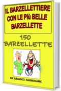 Il barzellettiere  con le più belle barzellette: 150 barzellette e battute