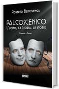 Palcoscenico. L'uomo, la storia, le storie