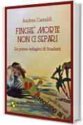 Finché morte non ci separi: Le prime indagini di Scarlatti (Barrique Vol. 6)