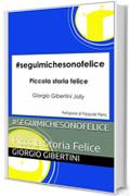 #seguimichesonofelice: Piccola Storia Felice