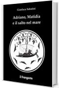 Adriano, Matidia e il salto nel mare