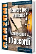 Comporre canzoni conoscendo 10 accordi